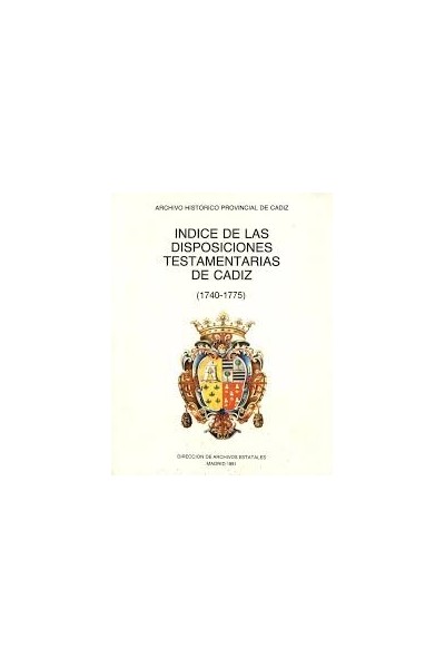INDICE DE LAS DISPOSICIONES TESTAMENTARIAS DE CADIZ (1740-1775)